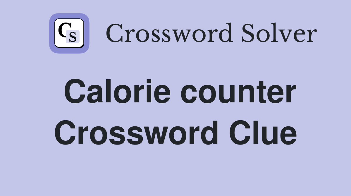 DIETER: The 6-Letter Answer to Calorie Counter Crossword
